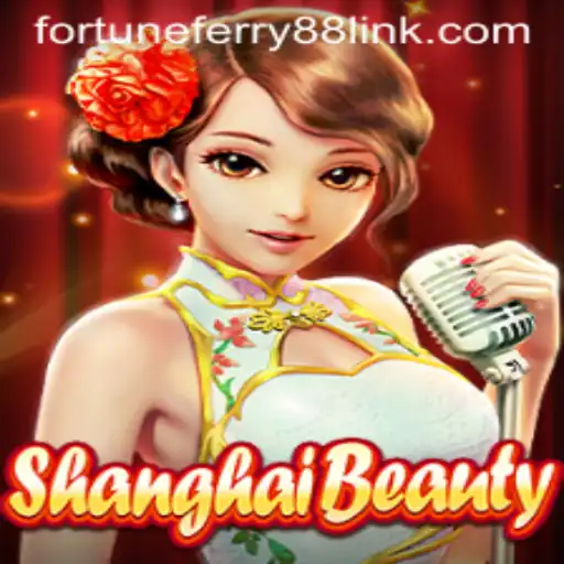 Discover the Enchanting World of ShanghaiBeauty with Fortune Ferry 88